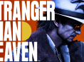 Stranger Than Heaven yeni oynanış görüntüleri ve bir çıkış penceresi ile geri dönüyor